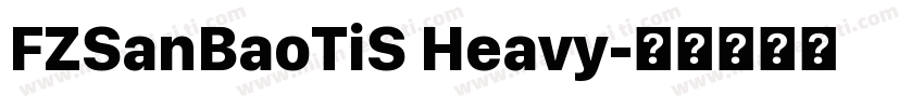FZSanBaoTiS Heavy字体转换